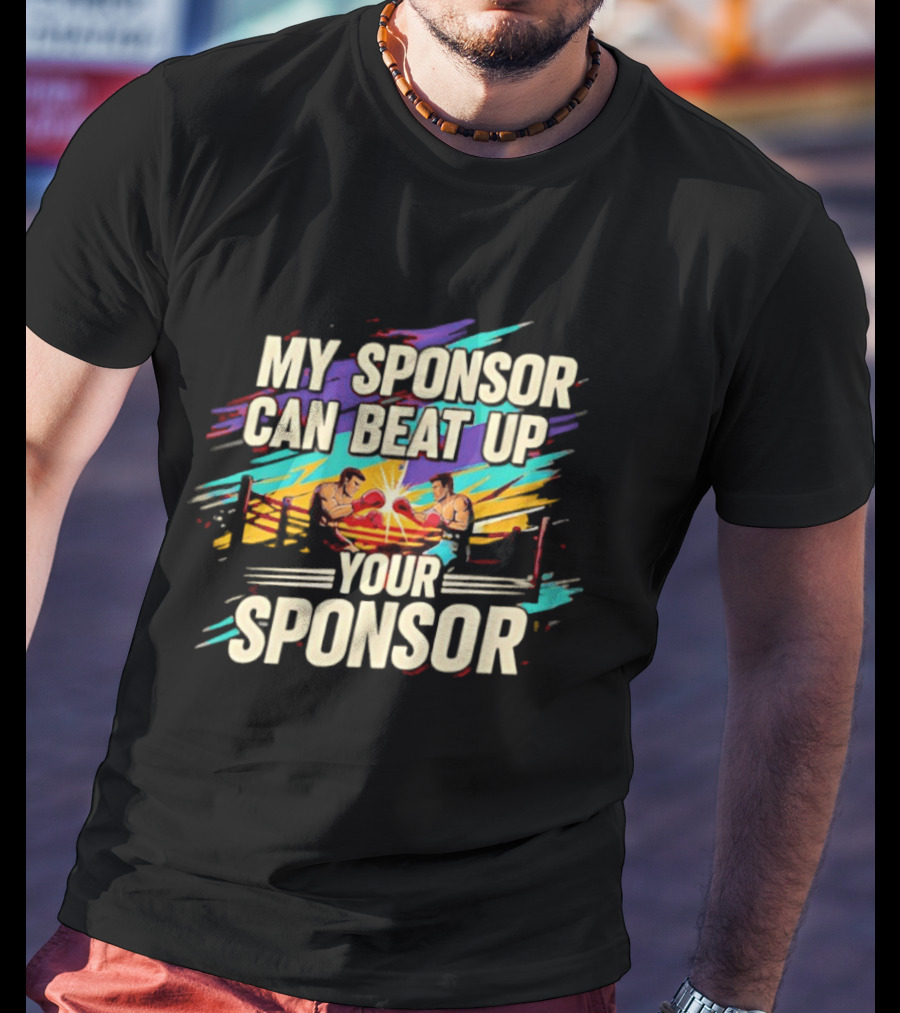 My Sponsor Can Beat Up Your Sponsor Boxing Ring Showdown T-Shirt