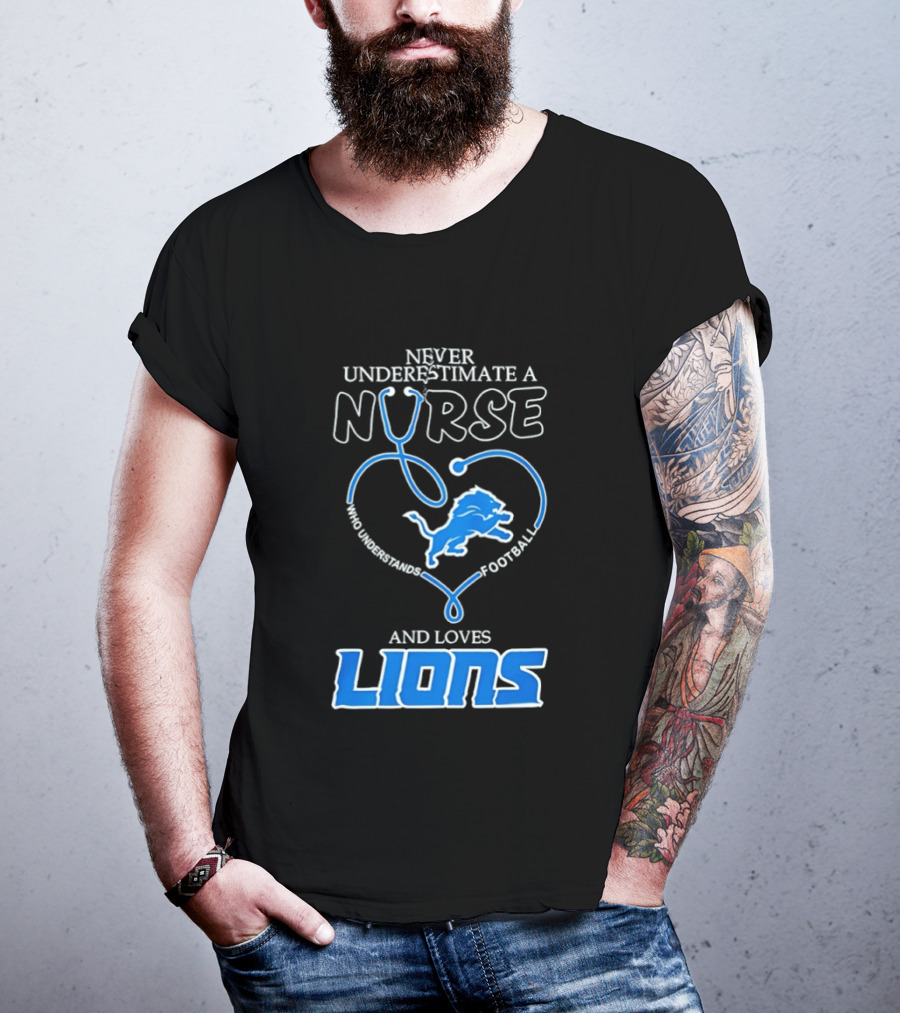 Never Underestimate A Nurse Who Loves Football And Lions T-Shirt