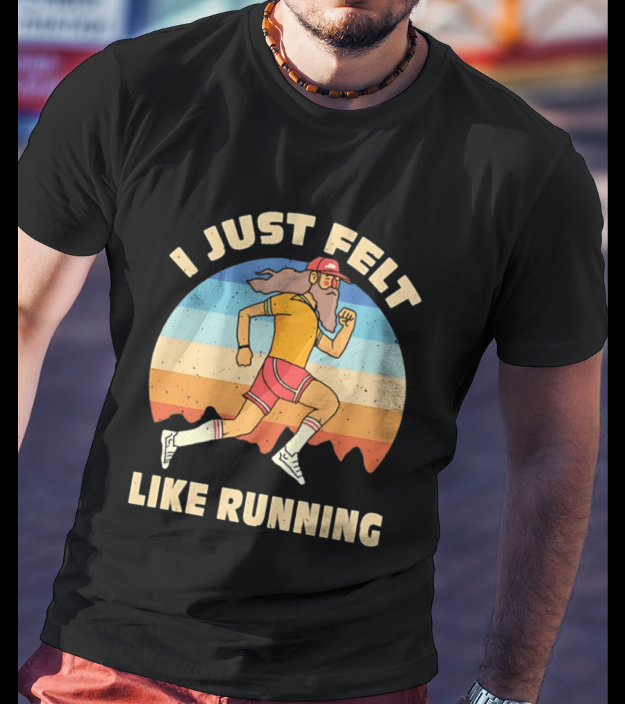 I Just Felt Like Running Forrest Gump T-Shirt