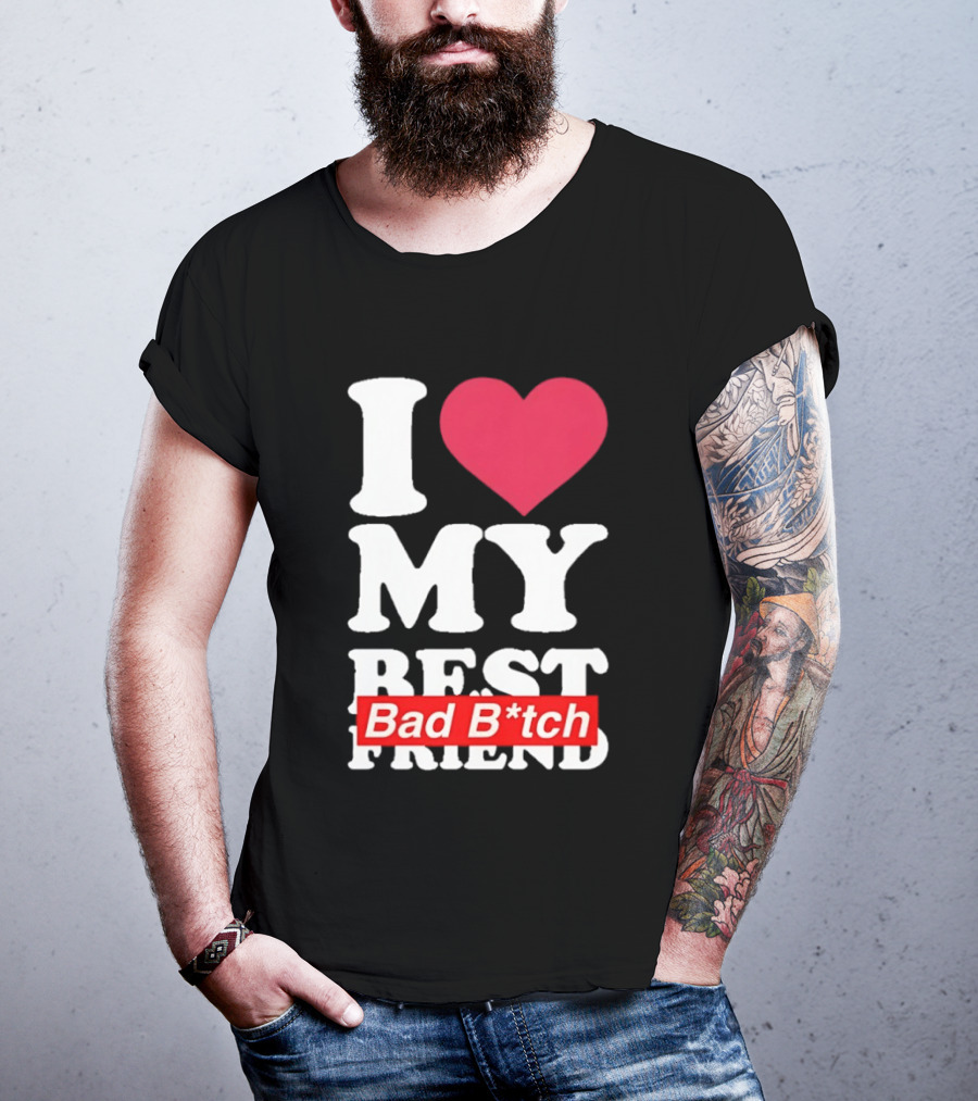 I Love My Best Bad B*tch Friend Bold Heart T-Shirt
