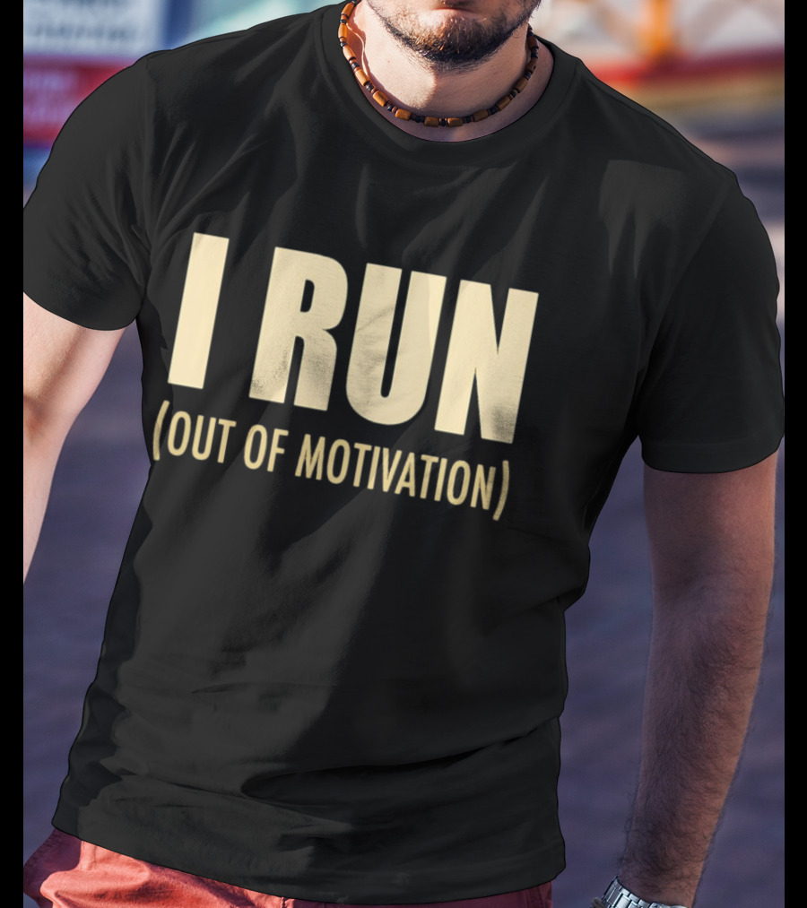 I Run Out Of Motivation Phrase For Runners T-Shirt