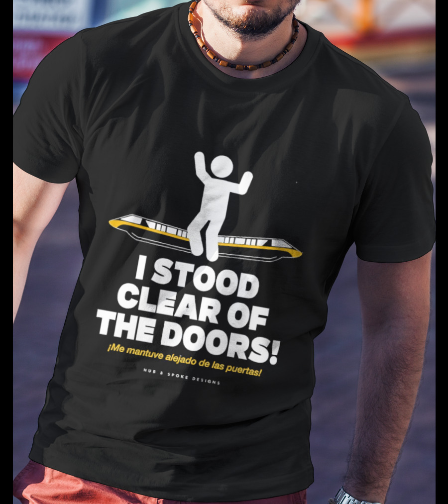 I Stood Clear Of The Doors Disneyworld Monorail Hub And Spoke Designs T-Shirt