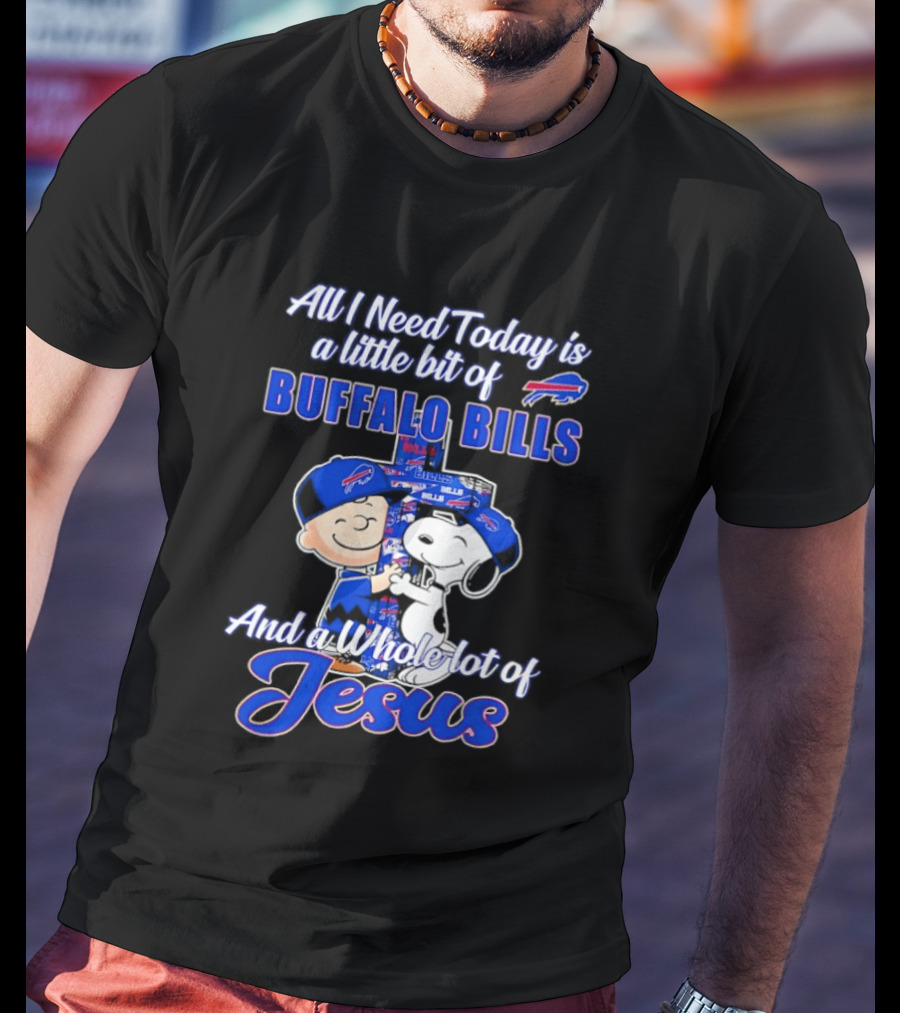 Peanuts All I Need Today Buffalo Bills Whole Lot Of Jesus T-Shirt