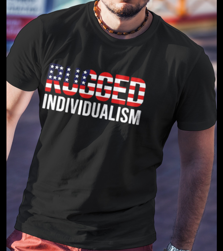 Rugged Individualism American Flag Stars And Stripes T-Shirt