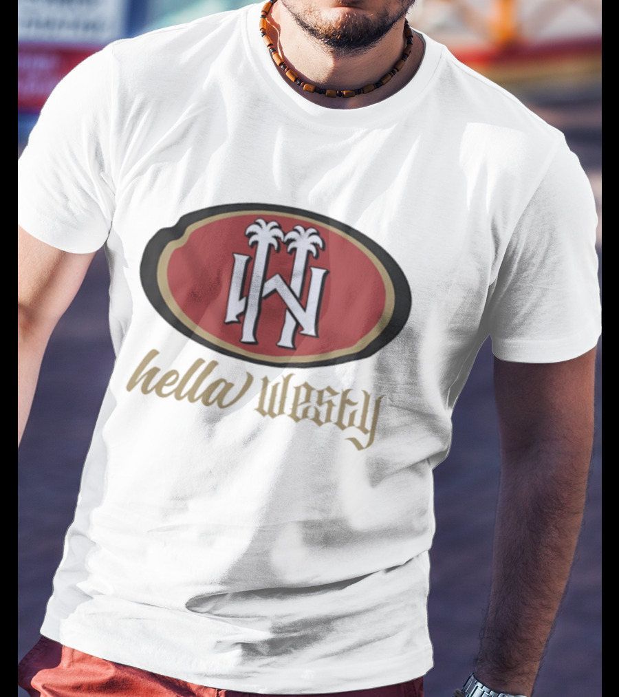 Hella Westy 49ers Style San Francisco Iconic T-Shirt