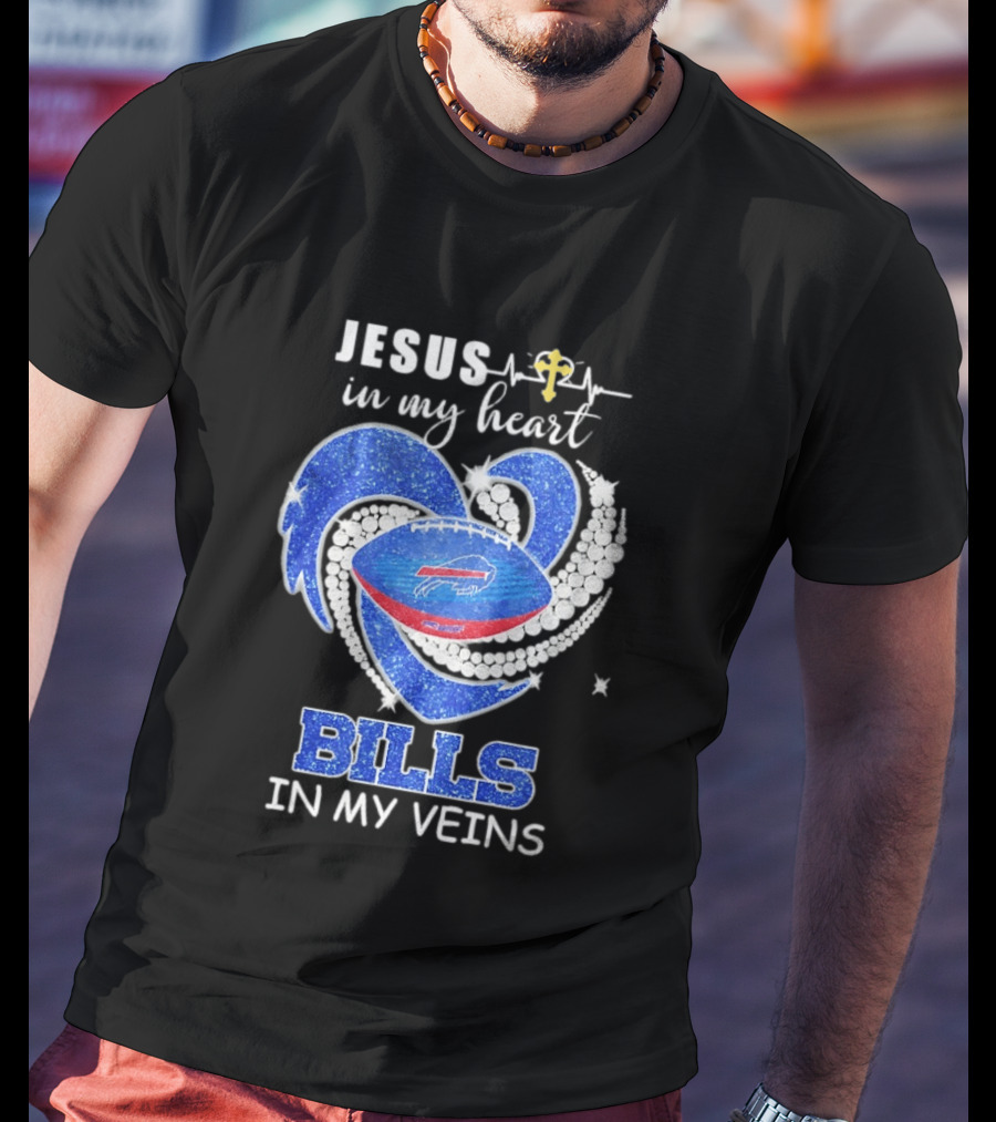 Jesus In My Heart Buffalo Bills In My Veins T-Shirt