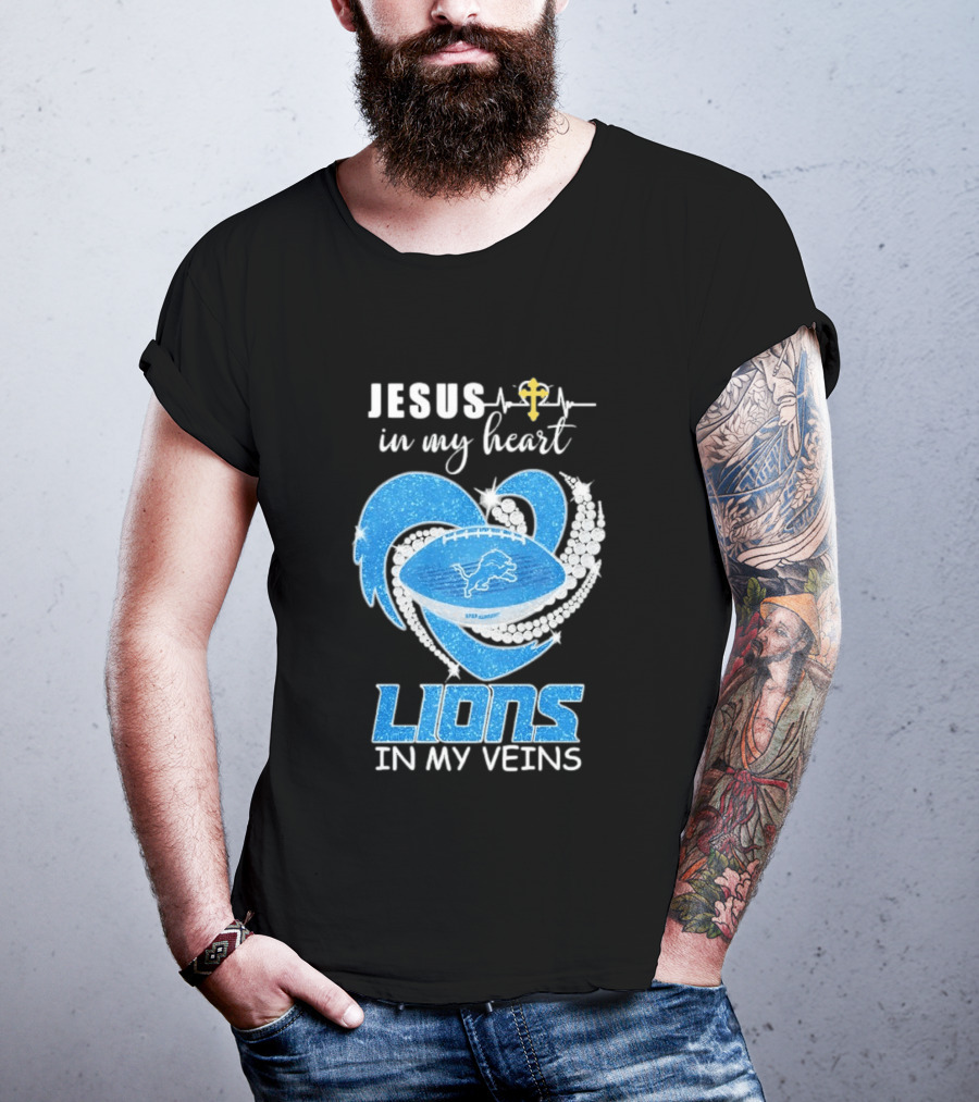 Jesus In My Heart Detroit Lions In My Veins T-Shirt