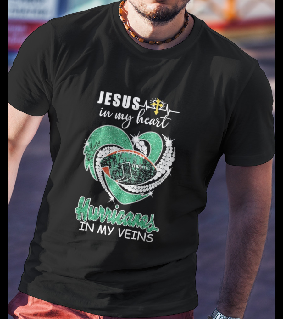 Jesus In My Heart Miami Hurricanes In My Veins T-Shirt