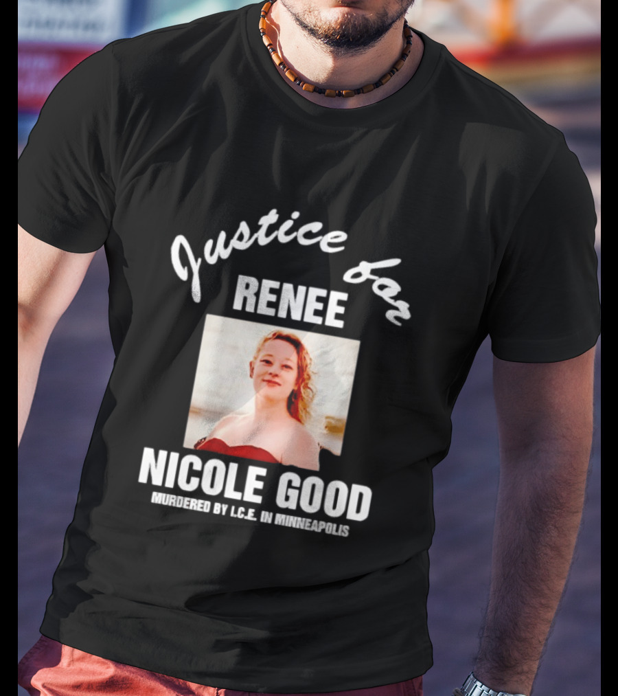 Justice For Renee Nicole Good Murdered By ICE In Minneapolis T-Shirt