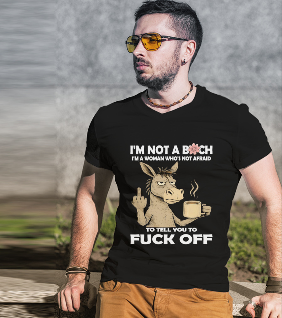 Donkey Middle Finger Coffee I'm Not A Bich I'm A Woman Who's Not Afraid To Tell You To Fuck Off T-Shirt