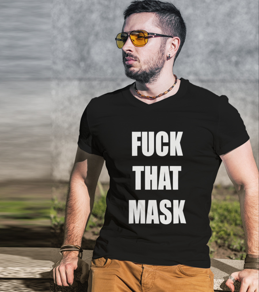 Fuck That Mask T-Shirt