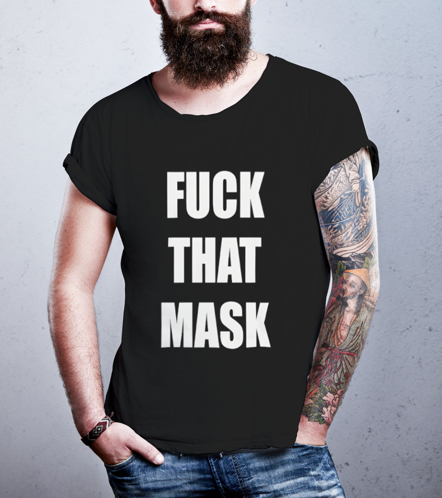 Fuck That Mask T-Shirt