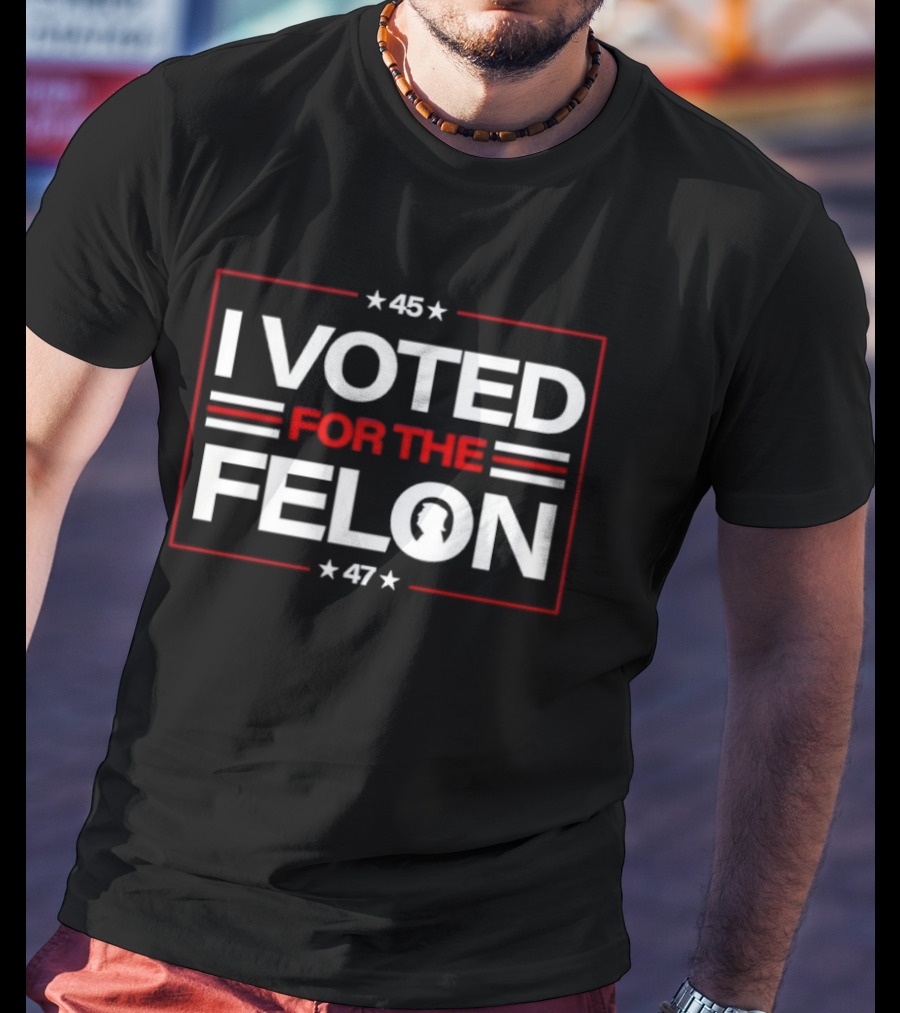 I Voted For The Felon 45 47 T-Shirt