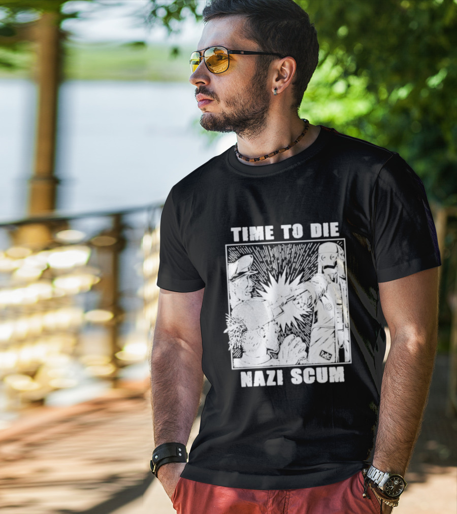 Time To Die Nazi Scum T-Shirt