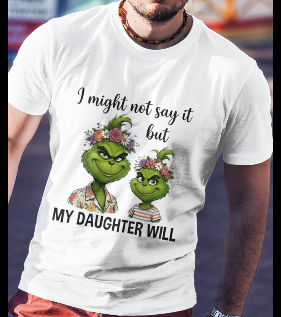 Grinch I Might Not Say It But My Daughter Will Floral Hair Mère Et Fille T-Shirt