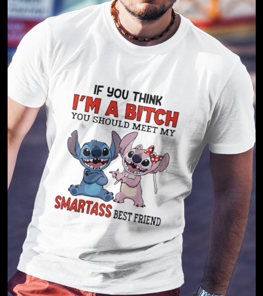 I'm A Bitch You Should Meet My Smartass Best Friend Stitch Angel T-Shirt