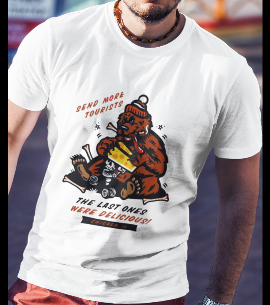 Chicago Bears Send More Tourists The Last Ones Were Delicious Chicago IL T-Shirt