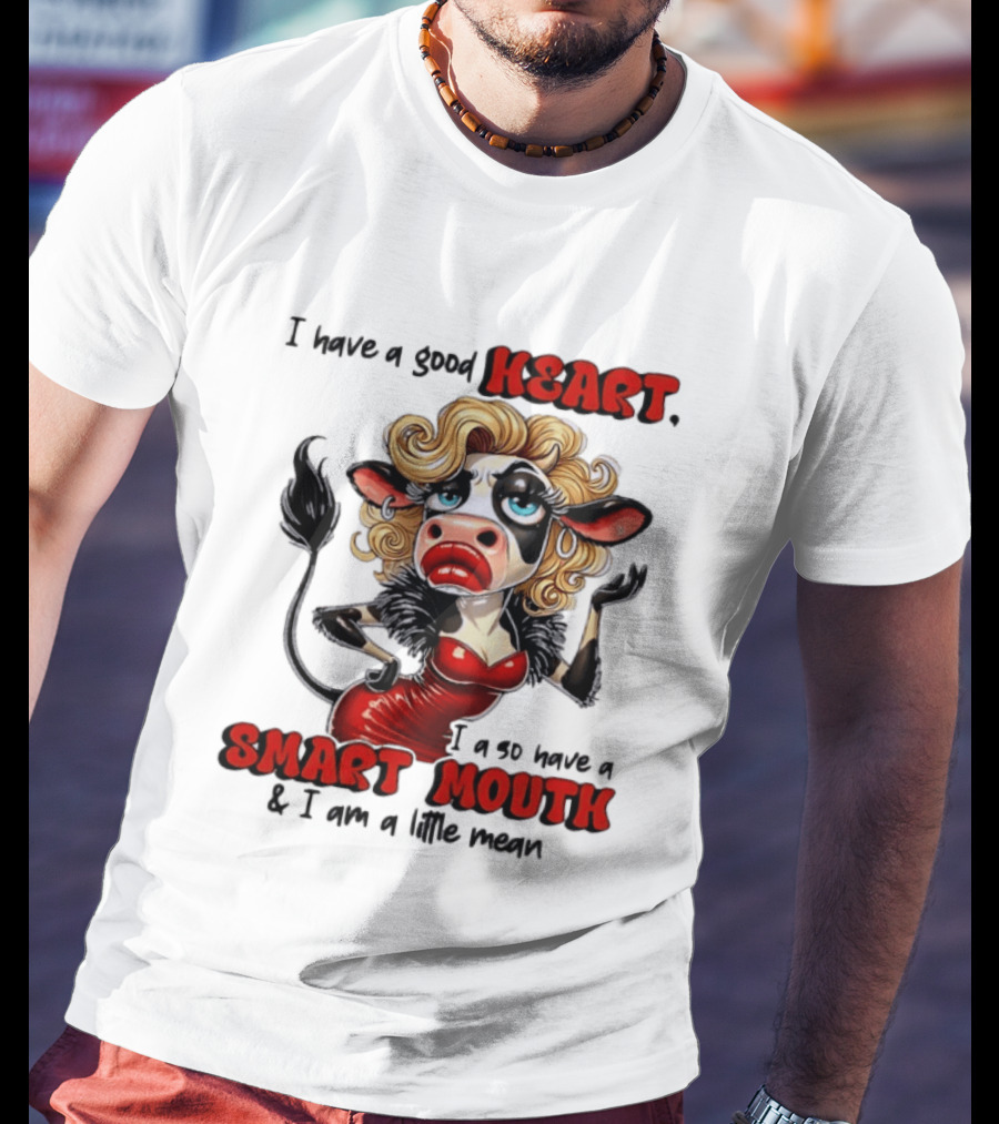 I Have A Good Heart I Also Have A Smart Mouth Cow Cartoon With Attitude T-Shirt