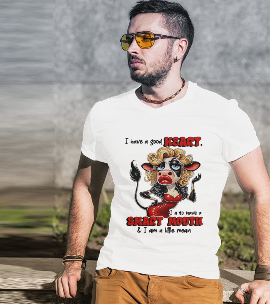 I Have A Good Heart I Also Have A Smart Mouth Cow Cartoon With Attitude T-Shirt