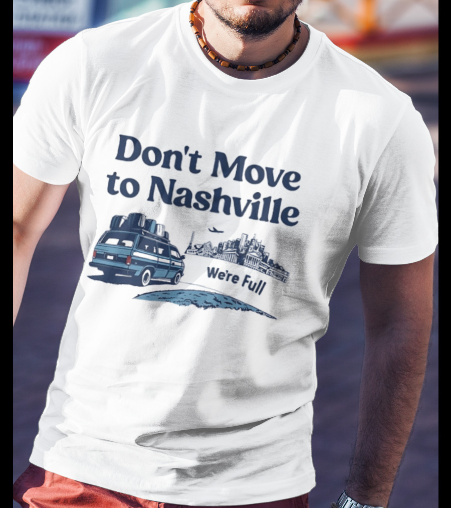 Don't Move To Nashville Van And City Silhouette We're Full Retro Travel T-Shirt