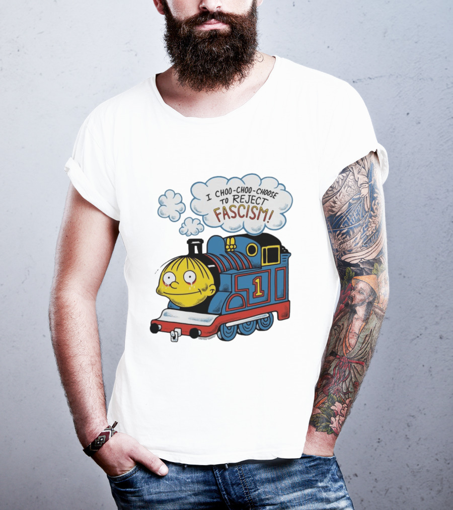 Ralph Wiggum I Choo Choo Choose To Reject Fascism Train T-Shirt