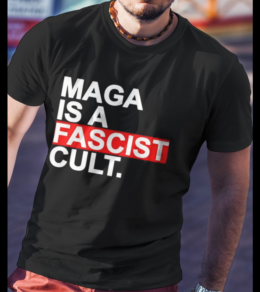 MAGA Is A Fascist Cult T-Shirt