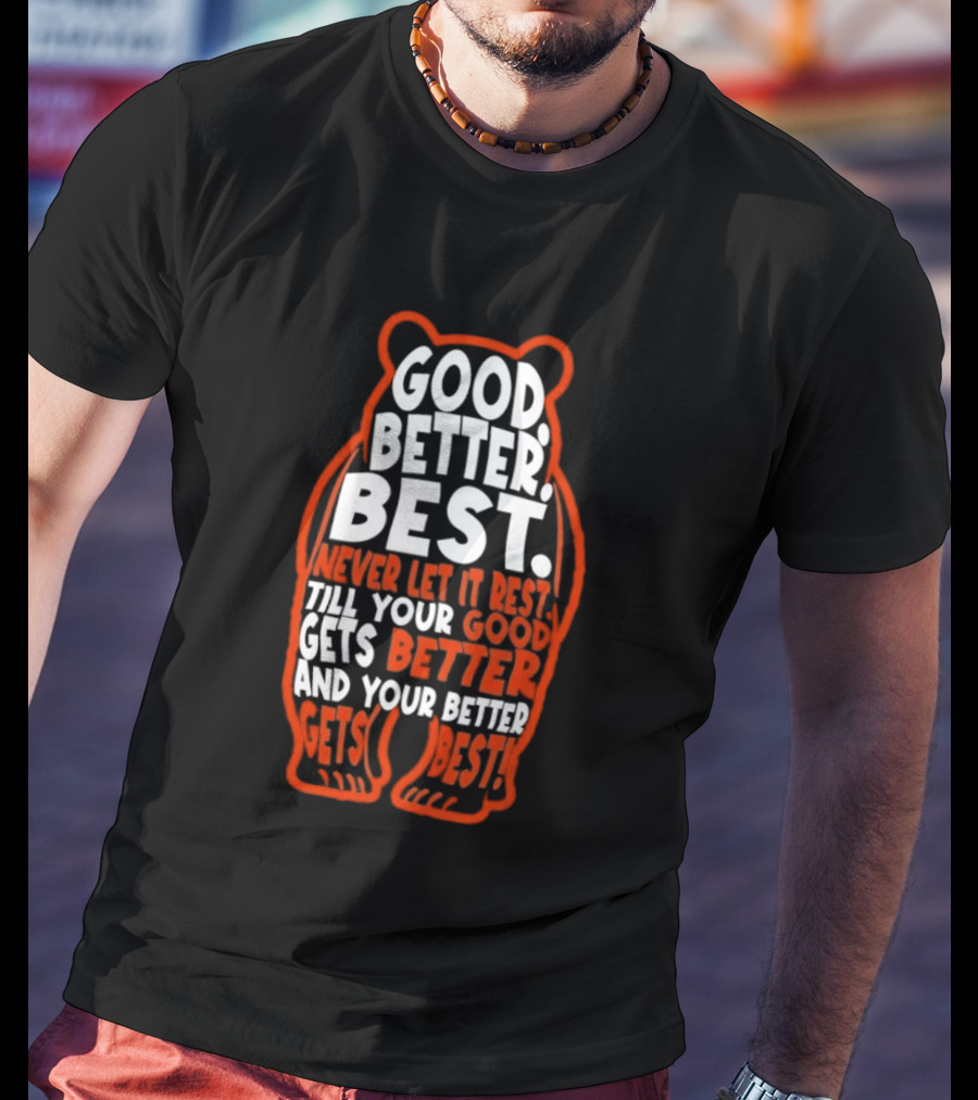 Good Better Best Bears Never Let It Rest Sports Football Motivational T-Shirt