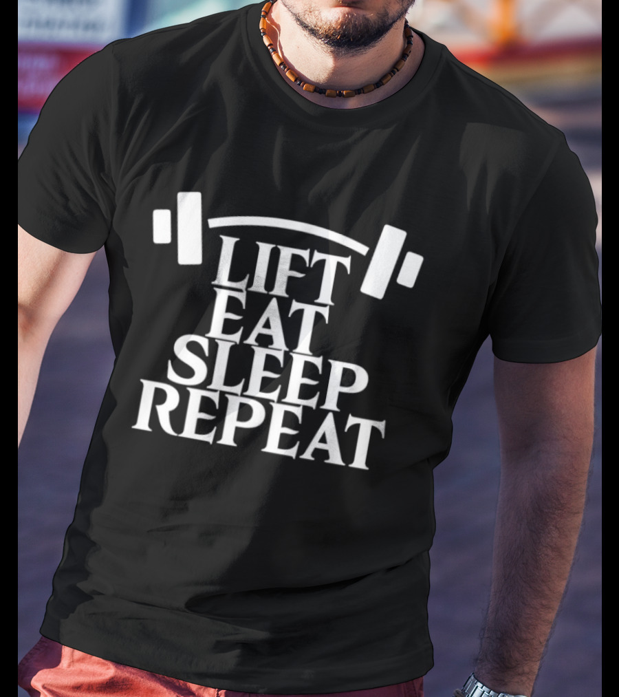 Lift Eat Sleep Repeat Barbell Fitness Motivation T-Shirt
