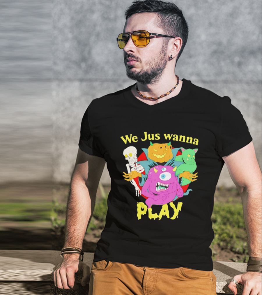 We Jus Wanna Play Monsters Colorful Characters T-Shirt