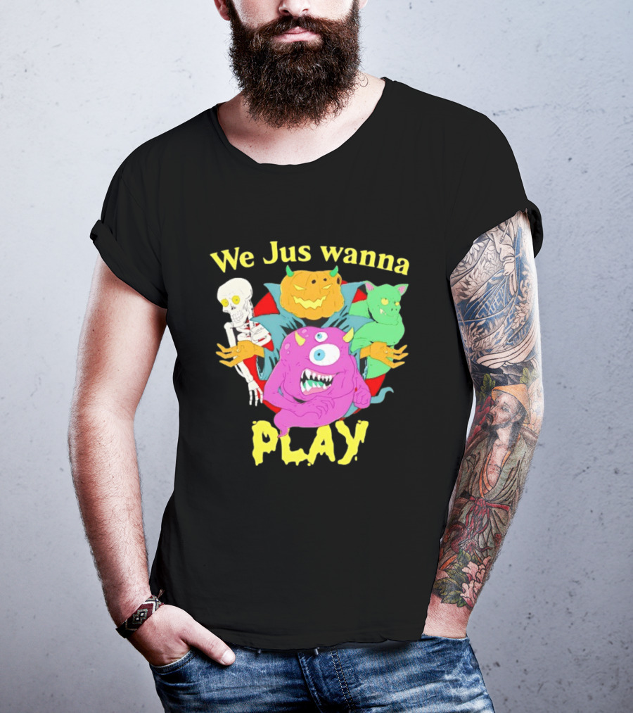 We Jus Wanna Play Monsters Colorful Characters T-Shirt