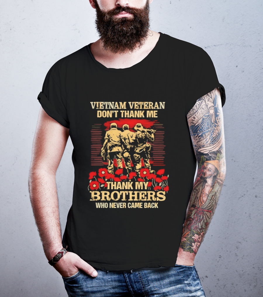 Vietnam Veteran Don't Thank Me Thank My Brothers Who Never Came Back Red Poppies T-Shirt