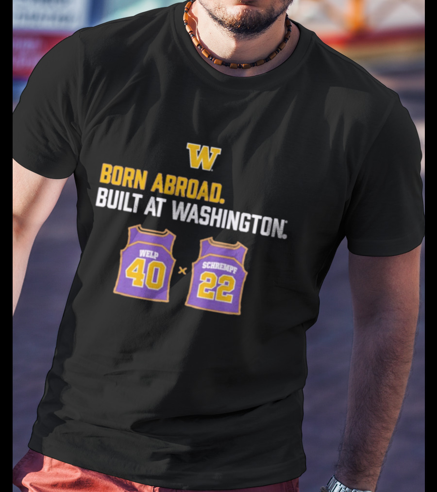 Washington Huskies Born Abroad Built At Washington Welp 40 Schrempf 22 T-Shirt