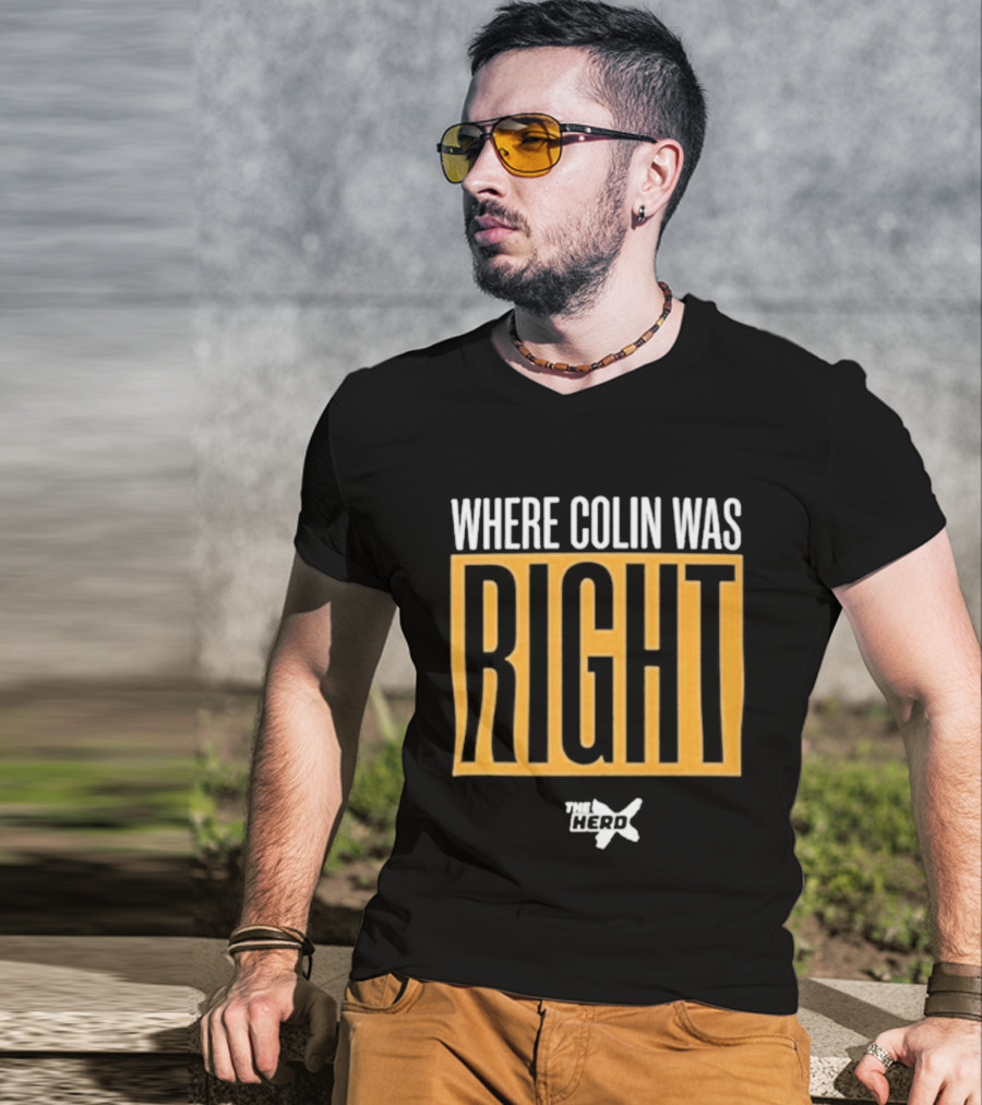 Where Colin Was Right Herd Insight T-Shirt