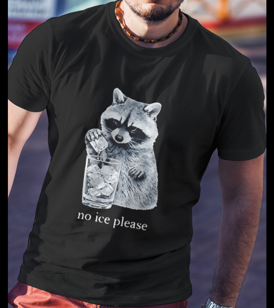 Raccoon Pouring Ice Into Glass No Ice Please T-Shirt