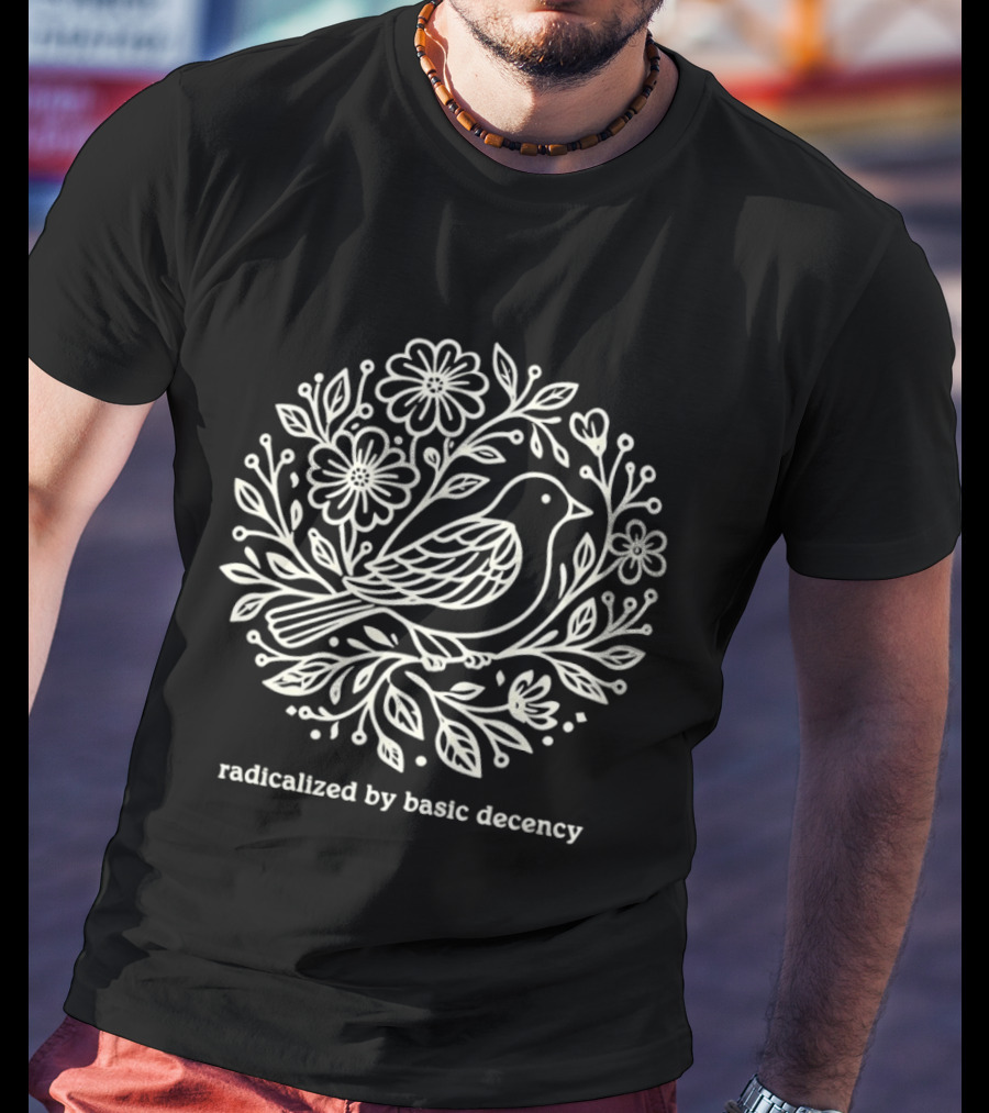 Radicalized By Basic Decency Bird Floral Circle T-Shirt