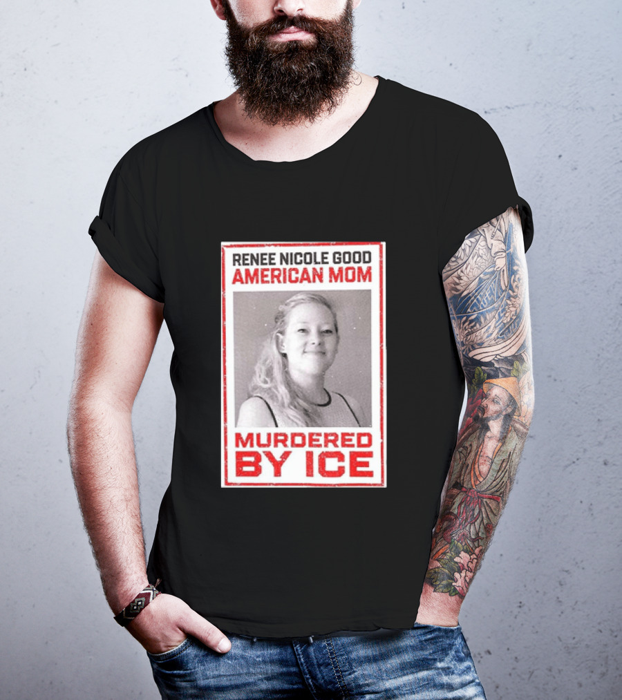 Renee Nicole Good American Mom Murdered By Ice T-Shirt