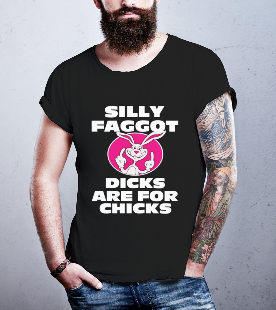 Silly Faggot Dicks Are For Chicks Funny Rabbit Middle Finger T-Shirt