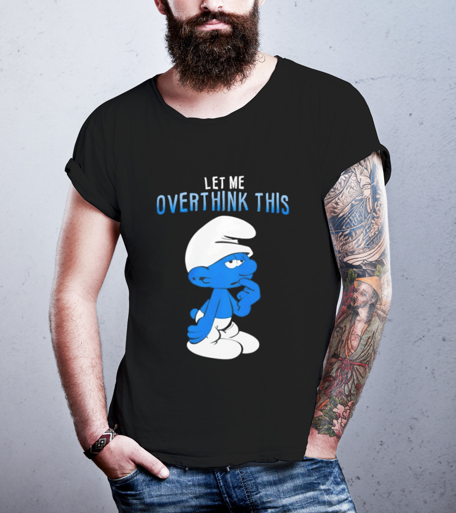 Smurfs Let Me Overthink This T-Shirt