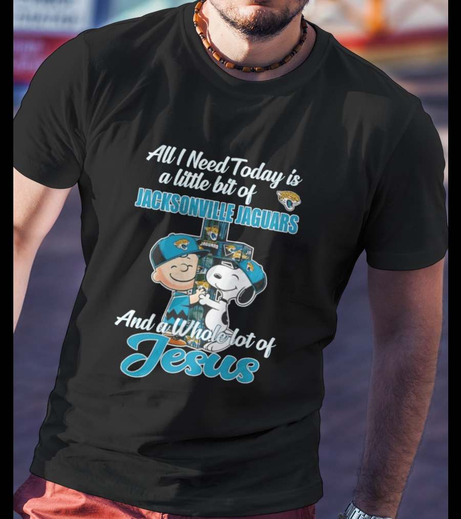 All I Need Today Is A Little Bit Of Jacksonville Jaguars And A Whole Lot Of Jesus Snoopy And Charlie Brown T-Shirt