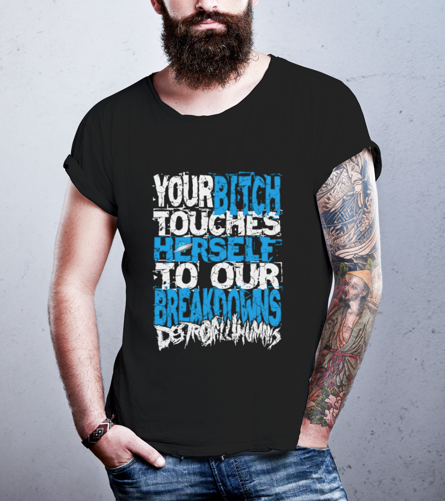 Your Bitch Touches Herself To Our Breakdowns Detroit Diamonds T-Shirt
