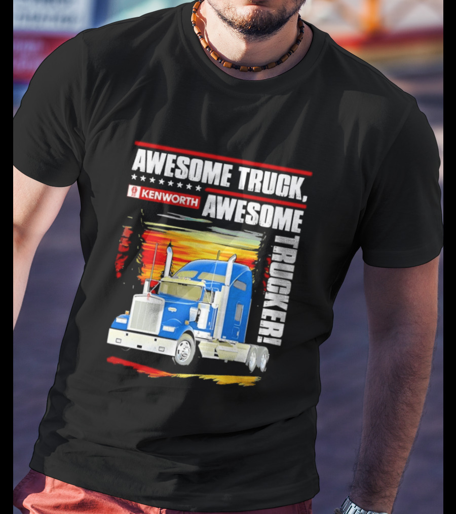 Awesome Kenworth Truck Awesome Trucker T-Shirt
