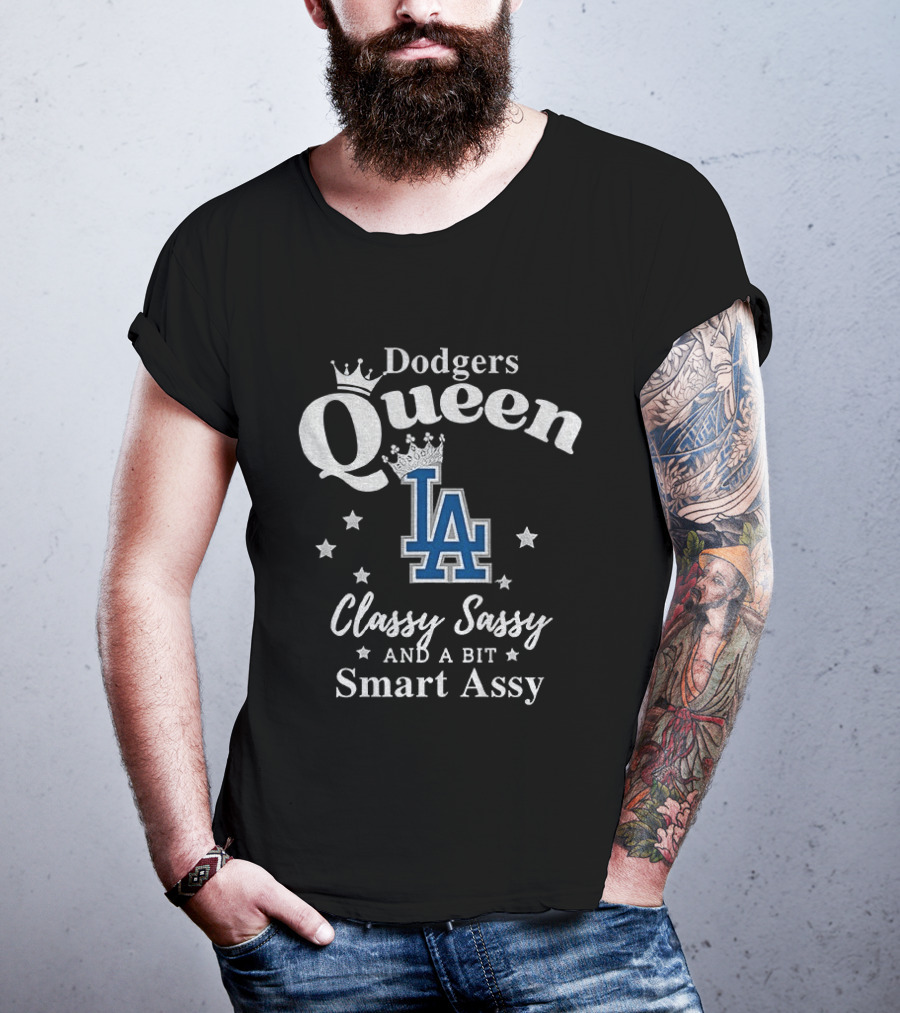 Dodgers Queen Classy Sassy And A Bit Smart Assy LA T-Shirt