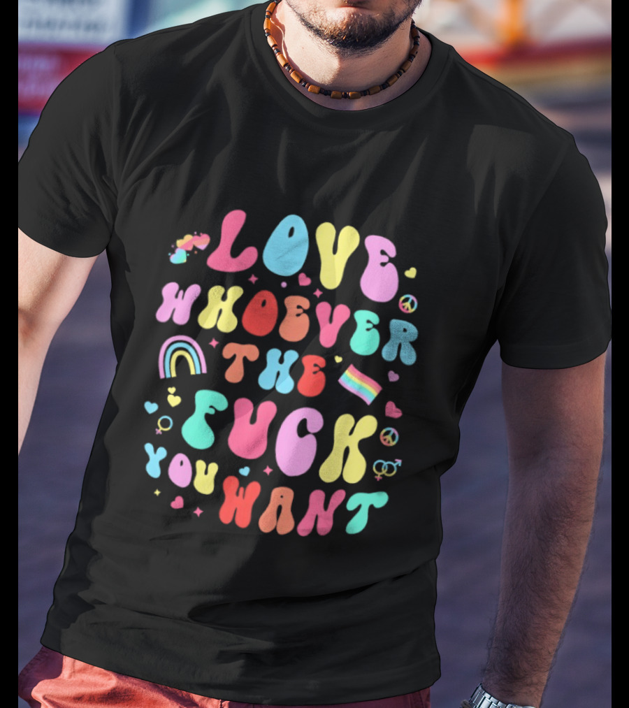 Love Rainbow Pride Heart Whoever The Fuck You Want T-Shirt