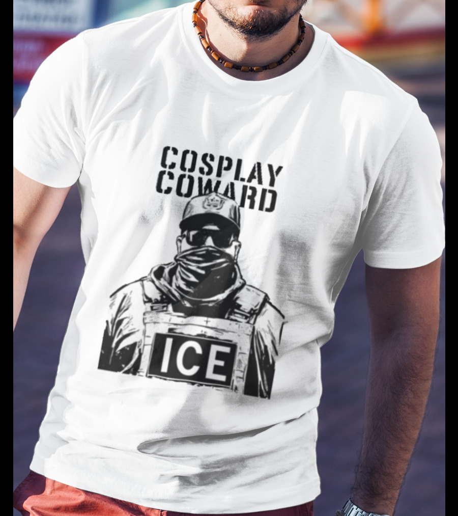 Cosplay Coward ICE Join When You're Too Dumb To Be A Cop T-Shirt