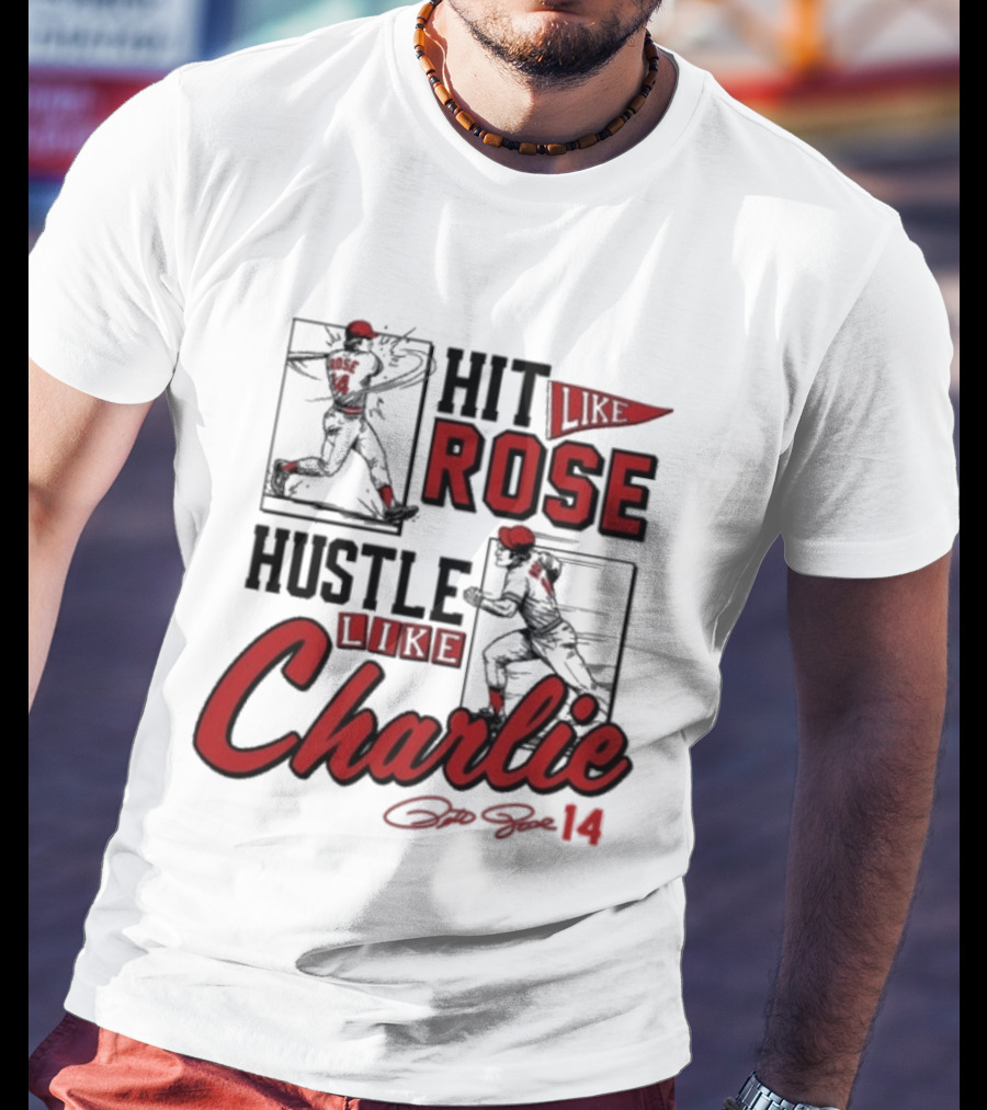 Pete Rose Hit Like Rose Hustle Like Charlie Signature Retro Baseball T-Shirt