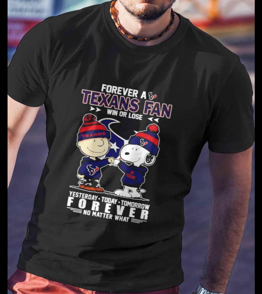 Texans Fan Forever Win Or Lose Charlie Brown Snoopy Fist Bump No Matter What T-Shirt