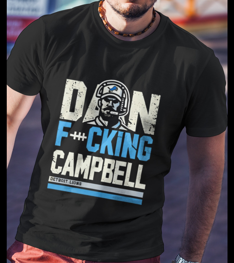 Dan F**king Campbell Detroit Lions T-Shirt