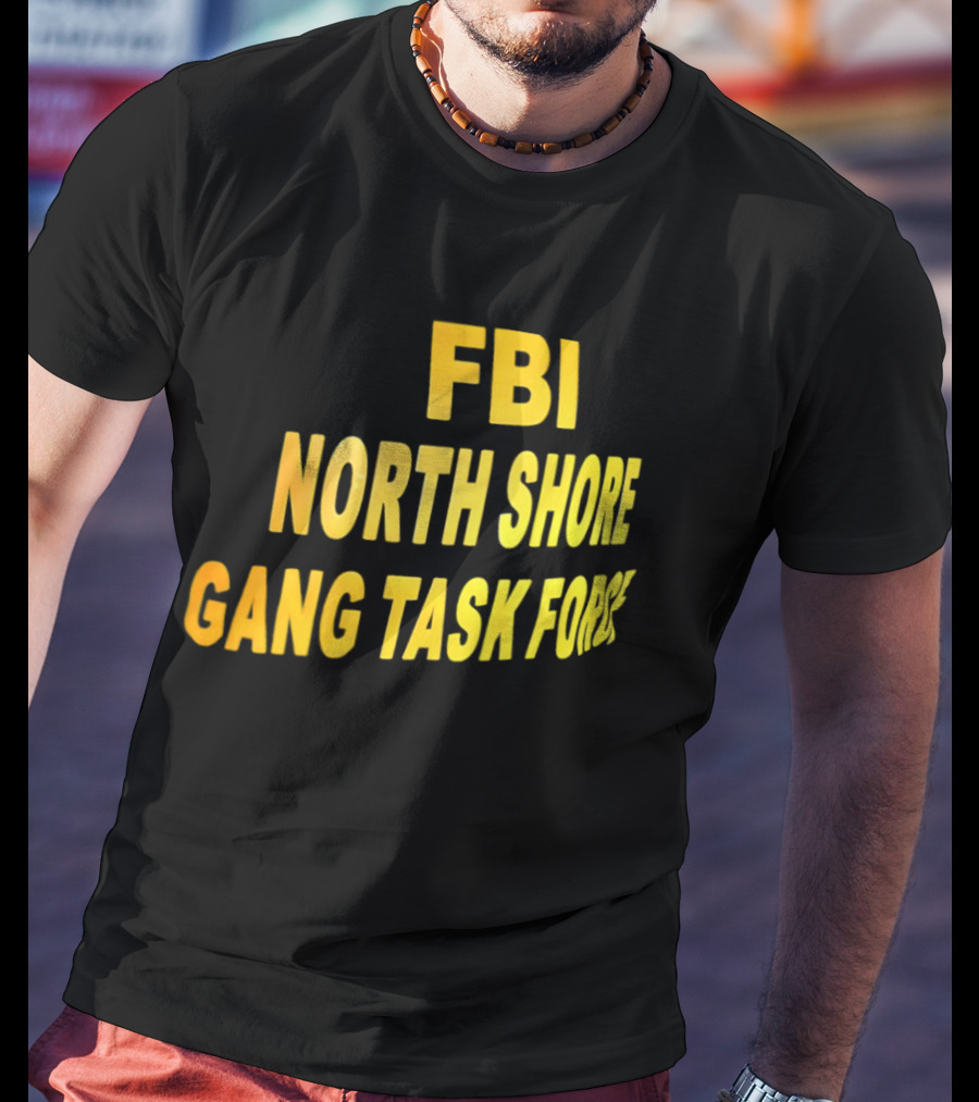 FBI North Shore Gang Task Force T-Shirt