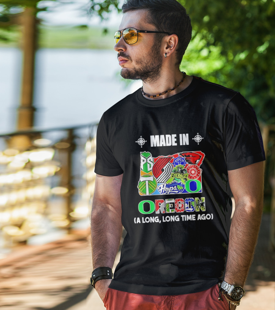 MADE IN OREGON A LONG LONG TIME AGO State Mashup With Portland Timbers Trail Blazers Ducks Beavers Logos T-Shirt