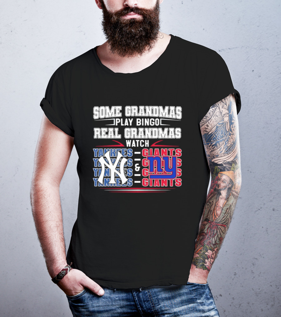 Some Grandmas Play Bingo Real Grandmas Yankees Giants T-Shirt